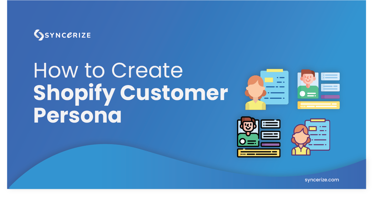 how to create shopify customer persona