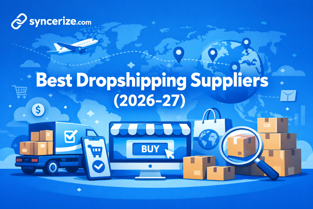 Best Dropshipping Suppliers of 2026-27: Our Top 10 Pick - Syncerize